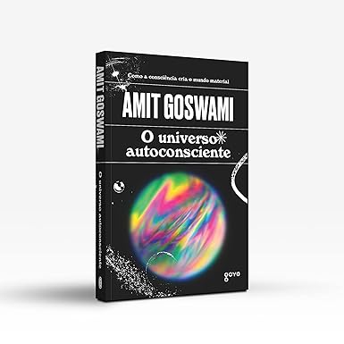 Capa do livro O Universo Autoconsciente de Amit Goswami, explicando como a consciência cria a realidade quântica.